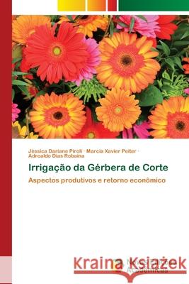 Irrigação da Gérbera de Corte Piroli, Jéssica Dariane 9786139613533 Novas Edicioes Academicas - książka