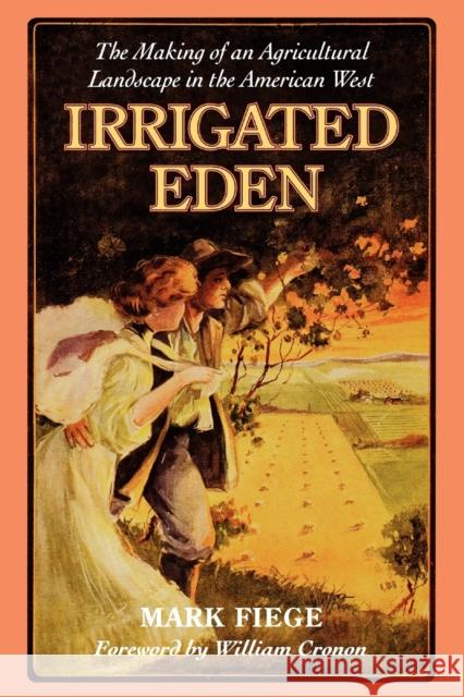 Irrigated Eden: The Making of an Agricultural Landscape in the American West Fiege, Mark 9780295980133 University of Washington Press - książka
