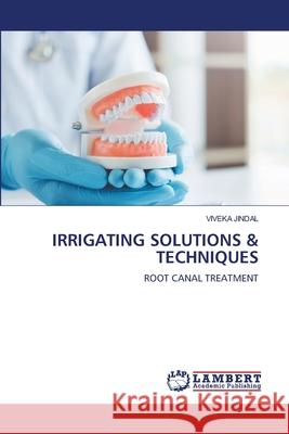IRRIGATING SOLUTIONS & TECHNIQUES JINDAL, VIVEKA 9786207459940 LAP Lambert Academic Publishing - książka