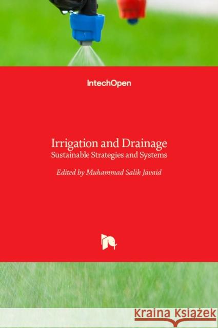 Irrigation and Drainage: Sustainable Strategies and Systems Muhammad Salik Javaid 9789535121237 Intechopen - książka