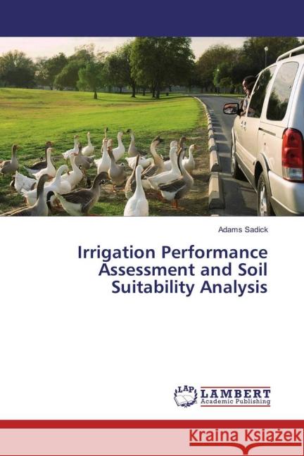 Irrigation Performance Assessment and Soil Suitability Analysis Sadick, Adams 9783659824807 LAP Lambert Academic Publishing - książka
