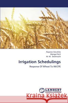 Irrigation Schedulings Sslunkhe Rajanee                         Patil Mangal                             Deshmukh M. M. 9783659431838 LAP Lambert Academic Publishing - książka