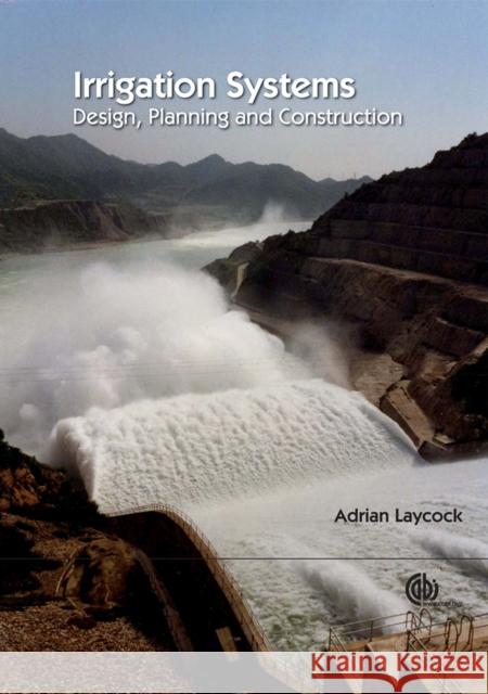Irrigation Systems: Design, Planning and Construction Laycock, Adrian 9781845938741 CABI Publishing - książka