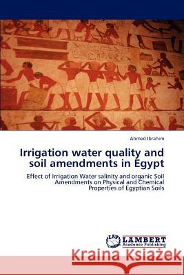 Irrigation water quality and soil amendments in Egypt Ibrahim, Ahmed 9783848483082 LAP Lambert Academic Publishing - książka