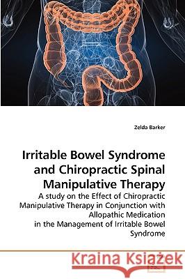 Irritable Bowel Syndrome and Chiropractic Spinal Manipulative Therapy Zelda Barker 9783639216295 VDM Verlag - książka