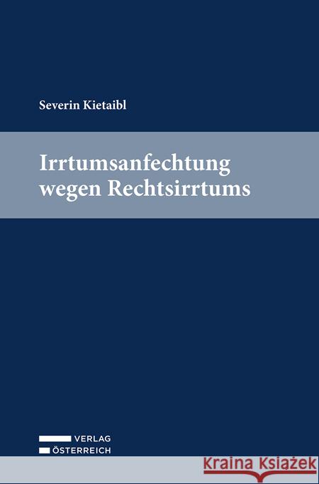 Irrtumsanfechtung wegen Rechtsirrtums Kietaibl, Severin 9783704690890 Verlag Österreich - książka