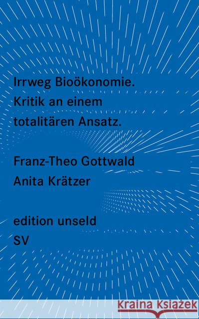 Irrweg Bioökonomie : Kritik an einem totalitären Ansatz Gottwald, Franz-Theo; Krätzer, Anita 9783518260517 Suhrkamp - książka