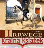 Irrwege der modernen Dressur : Die Suche nach einer 'klassischen' Alternative Karl, Philippe   9783861274131 Cadmos - książka