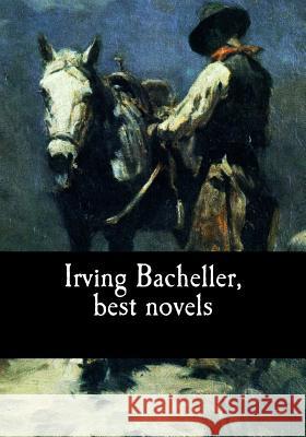 Irving Bacheller, best novels Bacheller, Irving 9781974093984 Createspace Independent Publishing Platform - książka
