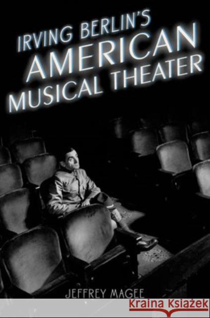 Irving Berlin's American Musical Theater Jeffrey Magee 9780195398267 Oxford University Press, USA - książka