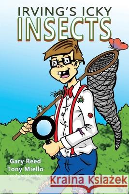 Irving's Icky Insects Gary Reed Tony Miello 9781635298475 Caliber Comics - książka