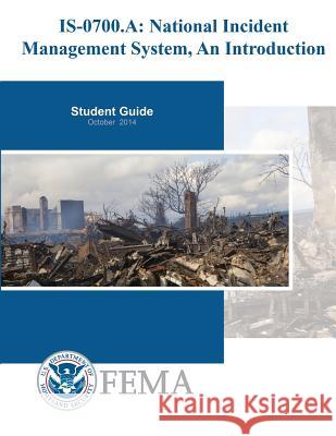 IS-0700a: National Incident Management System, An Introduction: Student Guide Federal Emergency Management Agency 9781979564793 Createspace Independent Publishing Platform - książka