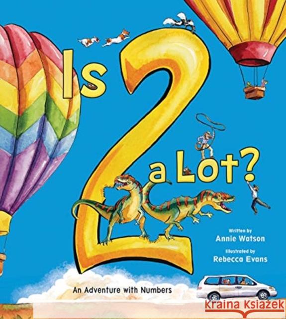 Is 2 a Lot: An Adventure with Numbers Watson, Annie 9780884487159 Tilbury House Publishers - książka