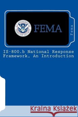 IS-800.b National Response Framework, An Introduction Fema 9781453775172 Createspace Independent Publishing Platform - książka