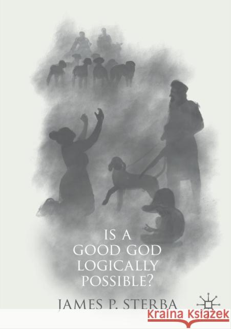 Is a Good God Logically Possible? James P. Sterba 9783030054687 Palgrave MacMillan - książka