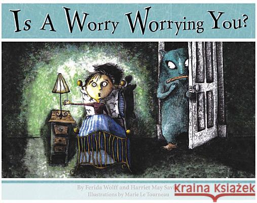 Is a Worry Worrying You? Ferida Wolff, Harriet May Savitz, Marie Letourneau 9781933718057 Tanglewood Press - książka