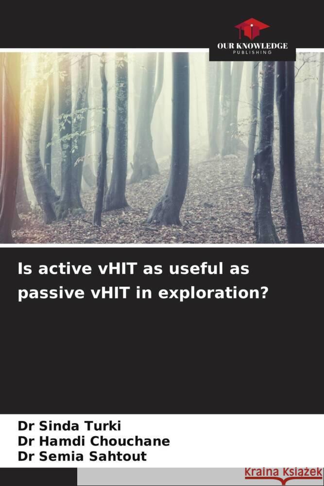 Is active vHIT as useful as passive vHIT in exploration? TURKI, Dr Sinda, Chouchane, Dr Hamdi, Sahtout, Dr Semia 9786206492092 Our Knowledge Publishing - książka