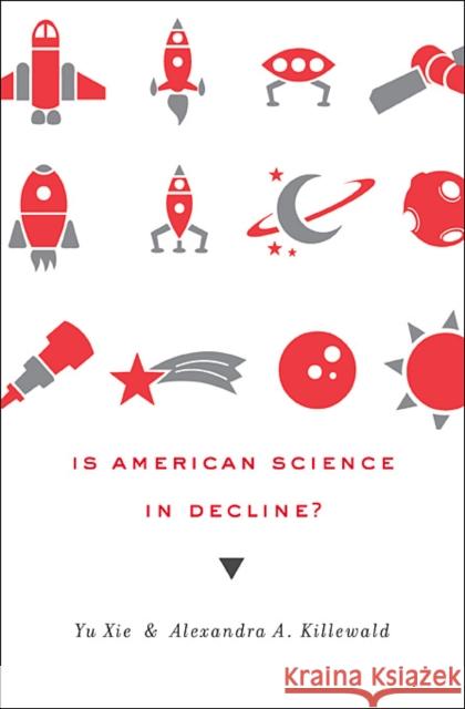 Is American Science in Decline? Yu Xie Alexandra A. Killewald 9780674052420 Harvard University Press - książka