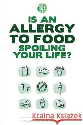 Is An Allergy To Food Spoiling Your Life? Scott-Mumby, Keith 9780991318865 Mother Whale Inc - książka