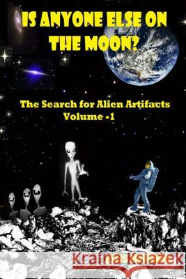 Is Anyone Else on the Moon?: The Search for Alien Artifacts Ross Marshall 9781495987762 Createspace - książka