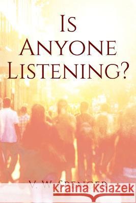 Is Anyone Listening V. W. Spencer 9781977257475 Outskirts Press - książka