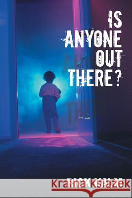 Is Anyone Out There? Rick Kalm 9781543428223 Xlibris - książka