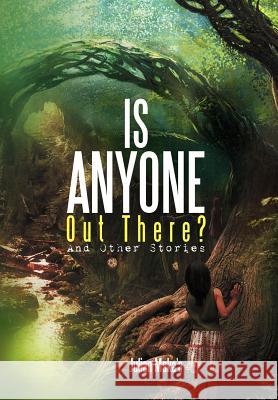 Is Anyone Out There?: And Other Stories Maka'a, Julian 9781479711796 Xlibris Corporation - książka