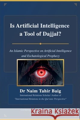 Is Artificial Intelligence a Tool of Dajjal? Baig, Naim Tahir 9798231432363 Dr Naim Tahir Baig - książka
