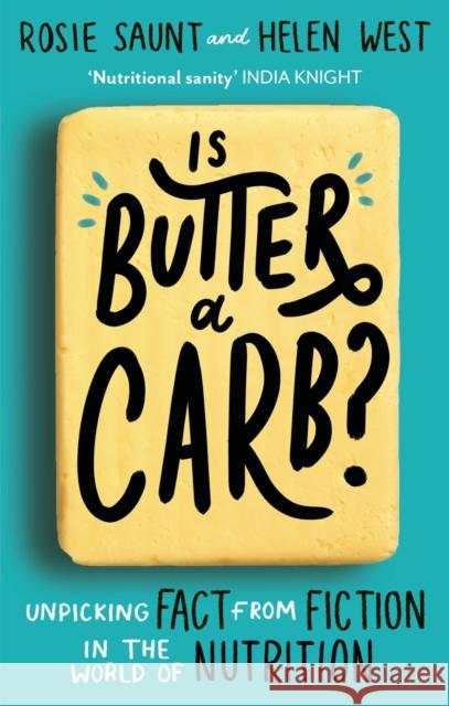 Is Butter a Carb?: Unpicking Fact from Fiction in the World of Nutrition Helen West 9780349419282 Little, Brown Book Group - książka