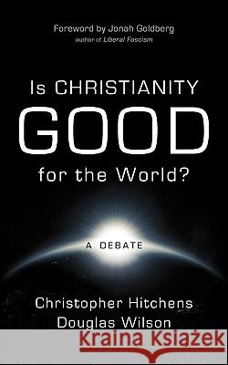 Is Christianity Good for the World? Christopher Hitchens Douglas Wilson 9781591280699 Canon Press - książka