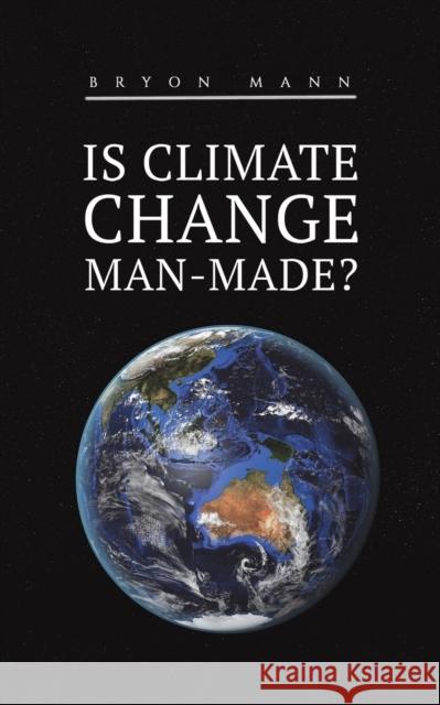 Is Climate Change Man-Made? Bryon Mann 9781035807581 Austin Macauley Publishers - książka