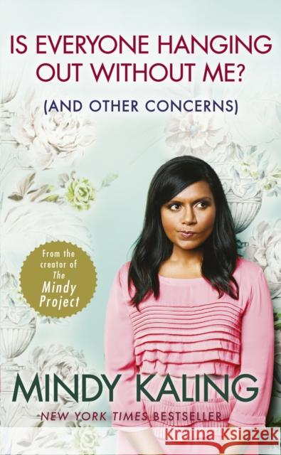 Is Everyone Hanging Out Without Me?: (And other concerns) Mindy Kaling 9780091957179 Ebury Publishing - książka