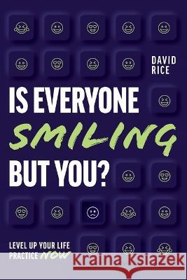 Is Everyone Smiling But You?: Level Up Your Life Practice Now David Rice 9781642253757 Advantage Media Group - książka
