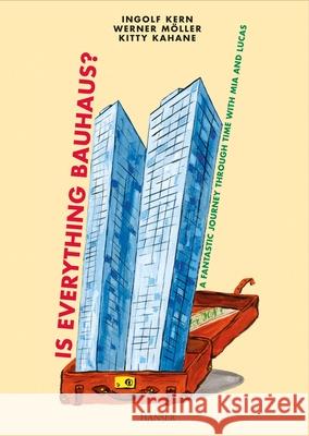 Is Everything Bauhaus?: A Fantastic Journey Through Time with MIA and Lucas Kern, Ingolf 9781569907580 Hanser Fachbuchverlag - książka