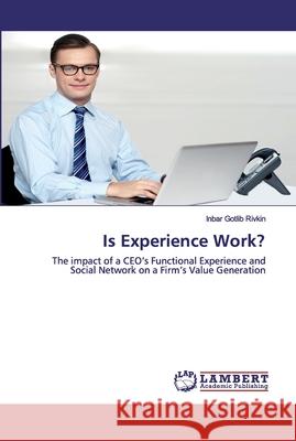 Is Experience Work? Gotlib Rivkin, Inbar 9786139871926 LAP Lambert Academic Publishing - książka