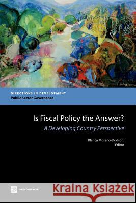 Is Fiscal Policy the Answer?: A Developing Country Perspective Moreno-Dodson, Blanca 9780821396308 World Bank Publications - książka