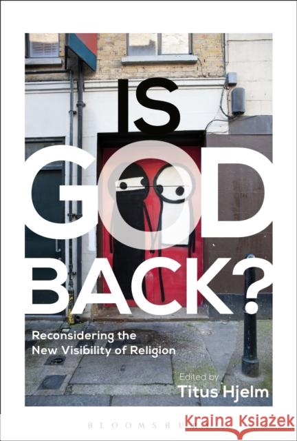 Is God Back?: Reconsidering the New Visibility of Religion Titus Hjelm (University College London, UK) 9781472526663 Bloomsbury Publishing PLC - książka