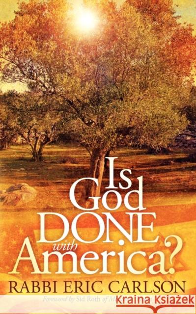 Is God Done with America? Carlson, Eric 9781600378768 Morgan James Publishing - książka