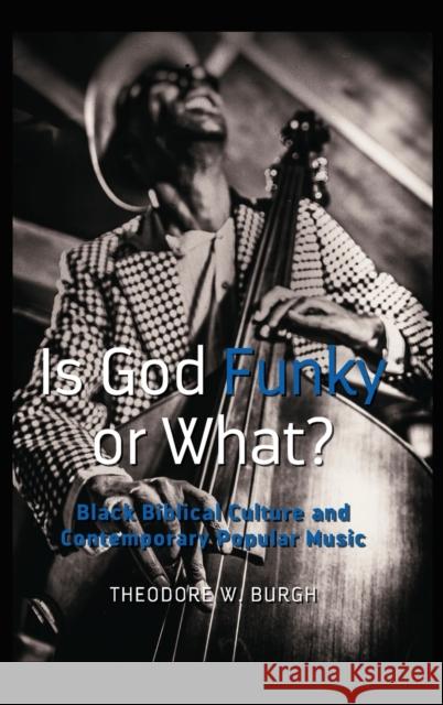 Is God Funky or What?; Black Biblical Culture and Contemporary Popular Music Dillard, Cynthia B. 9781433149498 Peter Lang Publishing Inc - książka