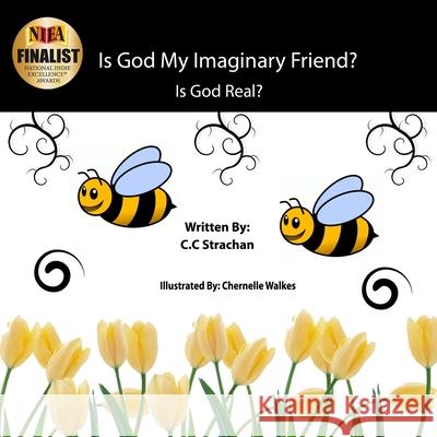 Is God My Imaginary Friend?: Is God Real? Kids edition Walkes, Chernelle L. 9780692435168 Power of Worship Ministries, Inc - książka