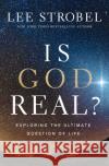 Is God Real? Lee Strobel 9780310367871 Zondervan