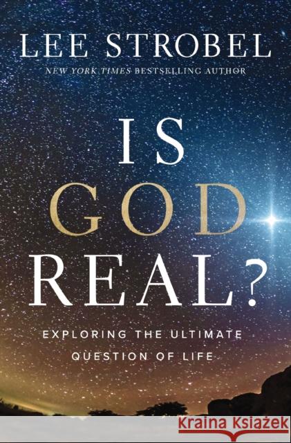 Is God Real?: Exploring the Ultimate Question of Life Lee Strobel 9780310368236 Zondervan - książka