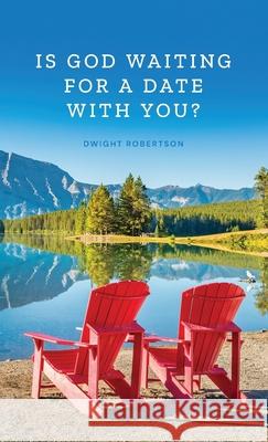 Is God Waiting for a Date with You? Dwight Robertson 9781735877525 Forge: Kingdom Building Ministries - książka