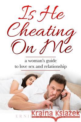 Is He Cheating On Me?: A Woman's Guide to Love, Sex and Relationship Ernie Braveboy 9781973542728 Independently Published - książka