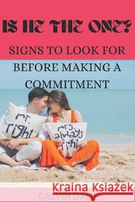 Is He the One?: Signs to Look for Before Making a Commitment Calvin Dale 9798356477225 Independently Published - książka
