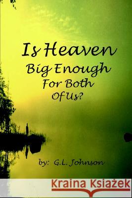 Is Heaven Big Enough For Both Of Us? G.L. Johnson 9781420803471 AuthorHouse - książka