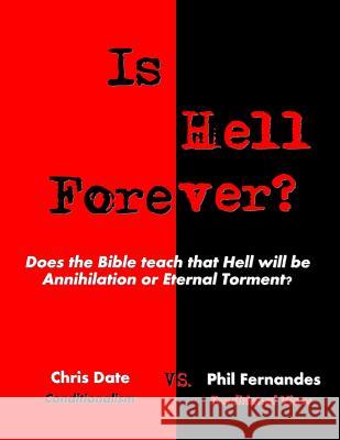 Is Hell Forever?: Does the Bible teach that Hell will be Annihilation or Eternal Torment? Date, Chris 9781492353836 Createspace - książka