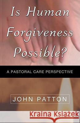 Is Human Forgiveness Possible? John Patton 9780788099540 Academic Renewal Press - książka