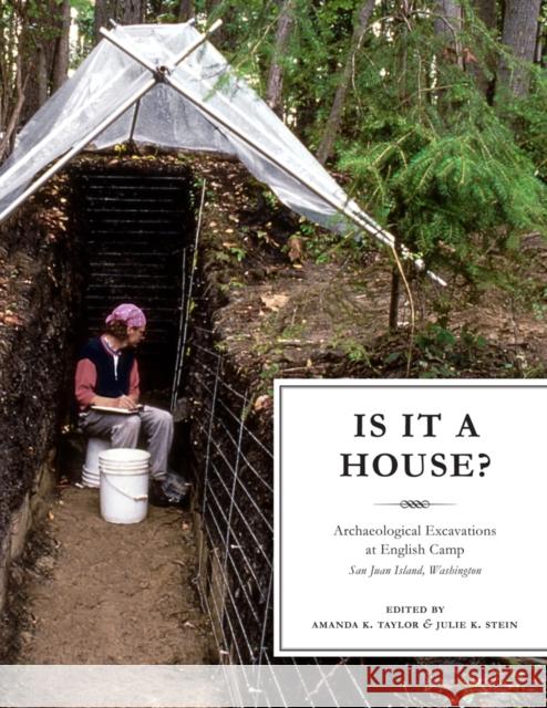 Is It a House?: Archaeological Excavations at English Camp, San Juan Island, Washington Amanda K. Taylor Julie K. Stein 9780295991474 Burke Museum - książka