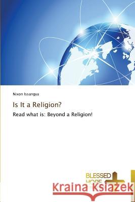 Is It a Religion? Issangya Nixon   9783639501070 Blessed Hope Publishing - książka